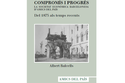 Comprom�s i Progr�s. La Societat Econ�mica Barcelonesa d'Amics del Pa�s. Del 1875 als temps recents